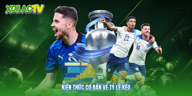 Tỷ Lệ Kèo | Hướng Dẫn Phân Tích Bảng Cược Tại Xoilac 2 Kiến thức cơ bản về tỷ lệ kèo