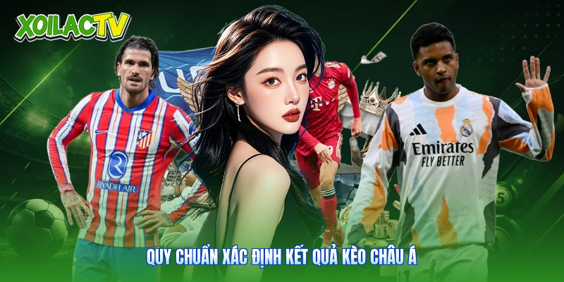 Luật Cược Bóng Đá - Cẩm Nang Tra Cứu Chuẩn Cùng Xoilac 3 Quy chuẩn xác định kết quả kèo châu Á