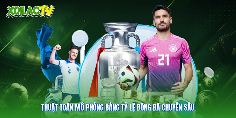 Siêu Máy Tính Soi Kèo Bóng Đá | Xoilac Tính Xác Suất 1 Thuật toán mô phỏng bảng tỷ lệ bóng đá chuyên sâu