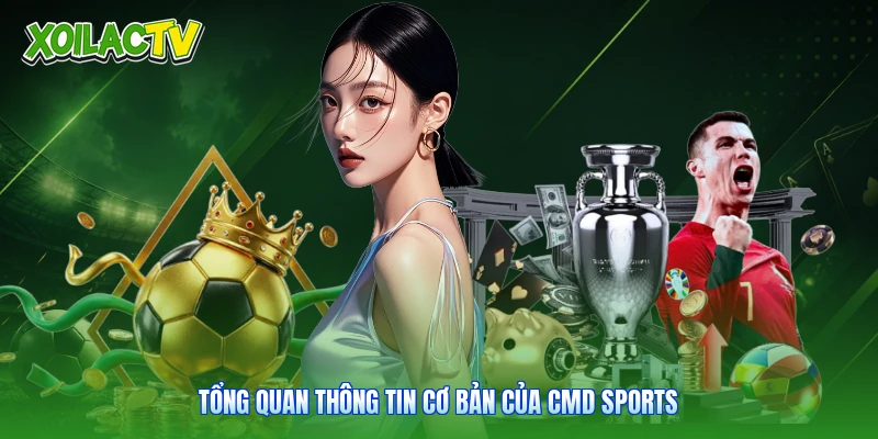 CMD Sports - Bảng Cược Thể Thao Trực Tiếp Tại Xoilac 1 Tổng quan thông tin cơ bản của CMD sports