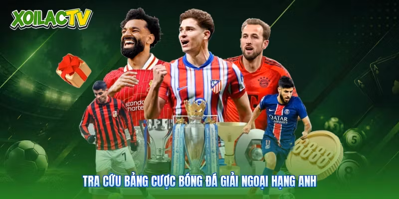 Tỷ Lệ Kèo Nhà Cái | Cẩm Nang Phân Tích Cùng Xoilac 1 Tra cứu bảng cược bóng đá giải Ngoại Hạng Anh