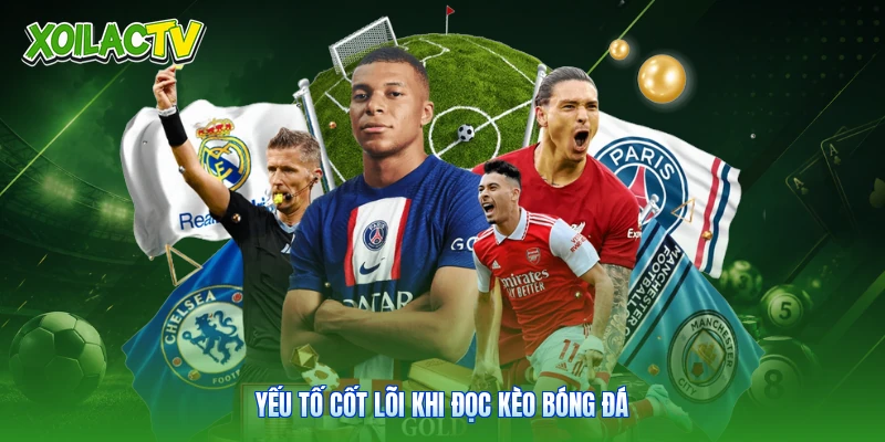 Đọc Kèo Bóng Đá - Phương Pháp Nhận Định Chuẩn Tại Xoilac 1 Yếu tố cốt lõi khi đọc kèo bóng đá